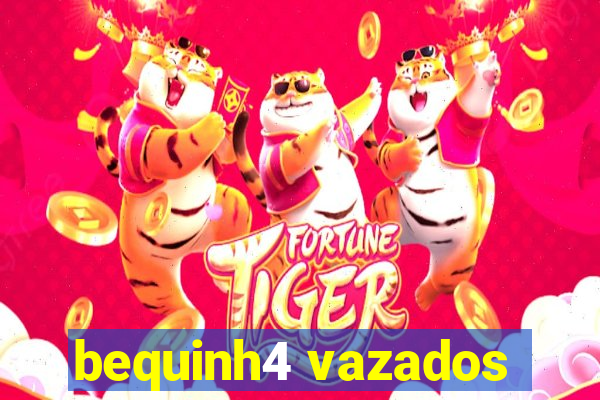 bequinh4 vazados